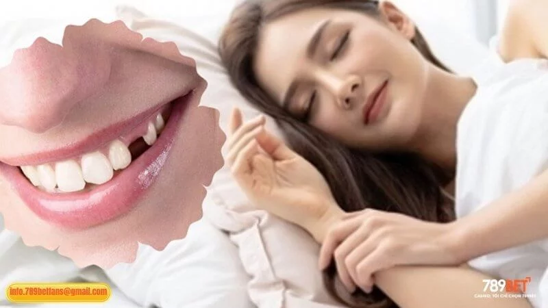 789BET hé lộ cặp số vàng từ giấc mơ thấy rụng răng